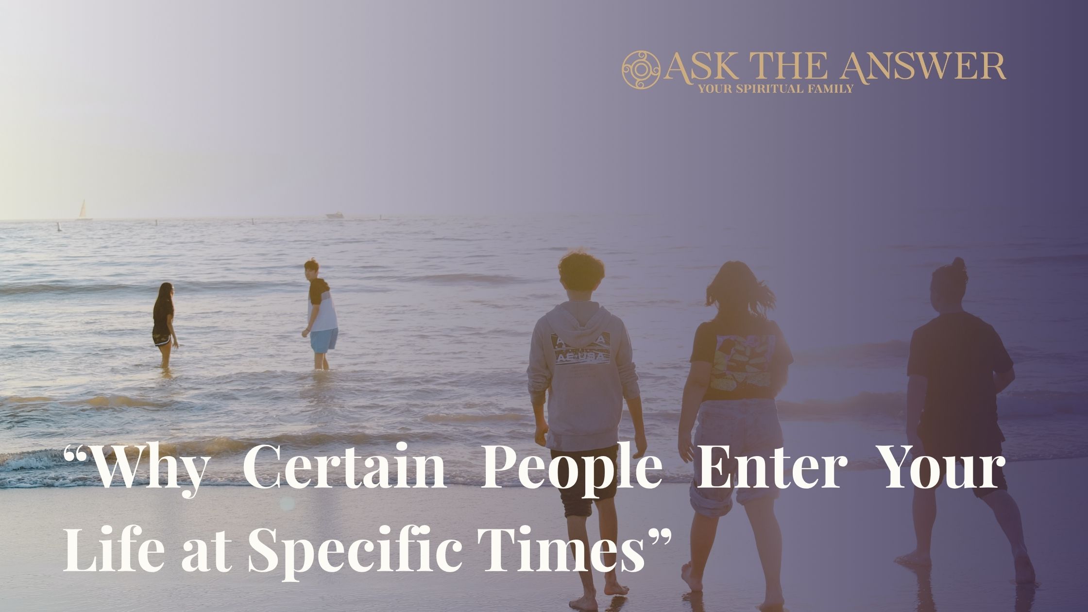 Why Certain People Enter Your Life at Specific Times