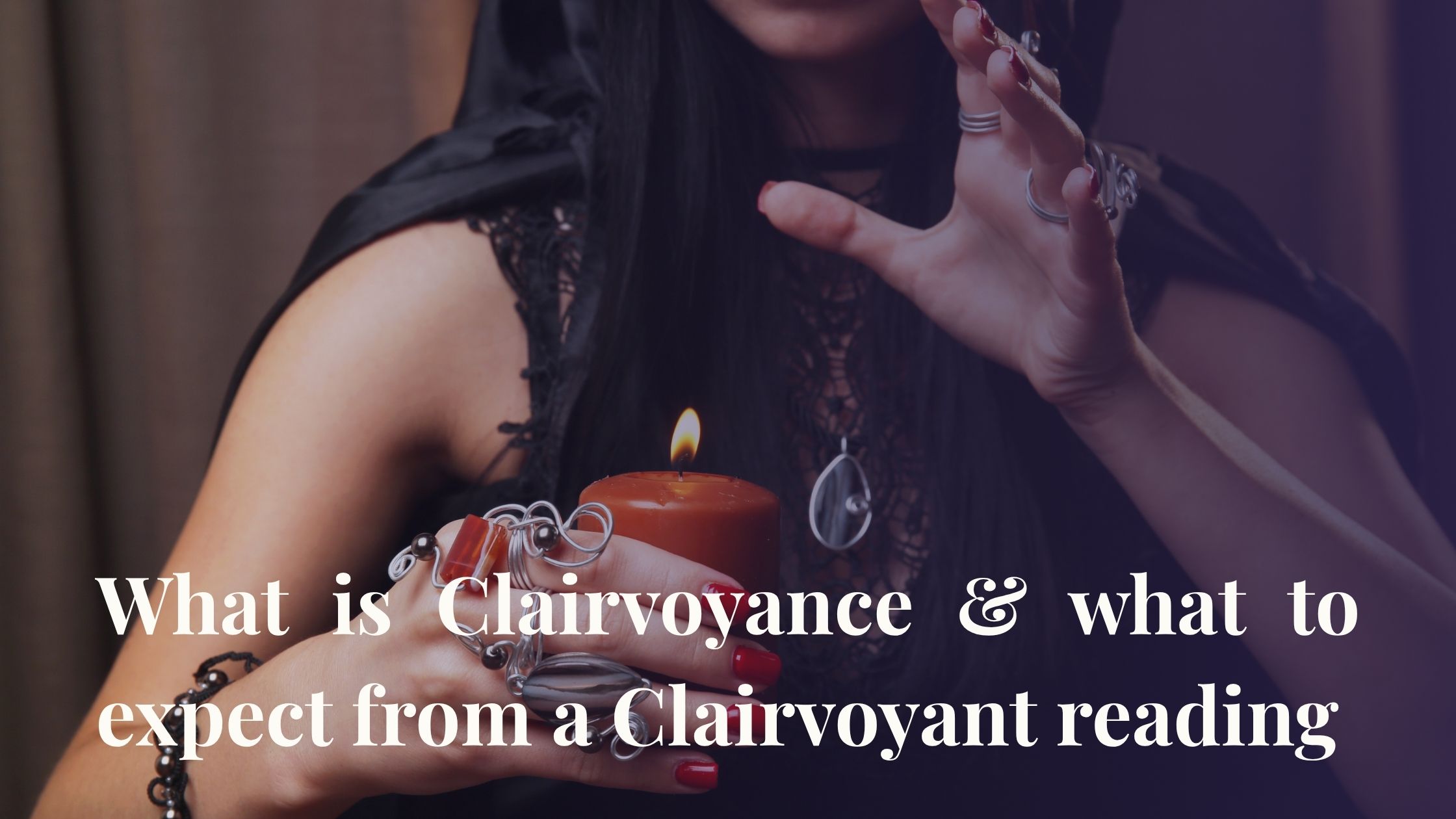 What Is Clairvoyance & What to Expect from a Clairvoyant Reading