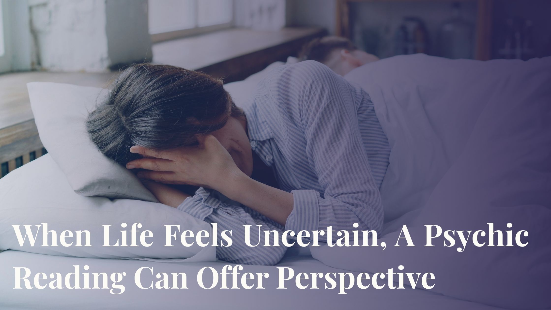 When Life Feels Uncertain, A Psychic Reading Can Offer Perspective